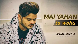 Mai Yaha Tu Waha Unplugged Cover | Vishal Mishra | Baghban | Tune Lyrico