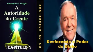 DESFAZENDO O PODER DO DIABO - Capítulo 4 - A Autoridade do Crente - Kenneth Hagin