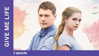 Give Me Life. Episode 2. Russian TV Series. StarMedia. Melodrama. English Subtitles