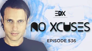 EDX - No Xcuses Episode 536