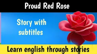 proud Red Rose /learn english through story /level 1 /@englishman