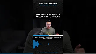 SYMPTOMS ARE USUALLY SECONDARY TO FATIGUE | CHRONIC FATIGUE SYNDROME