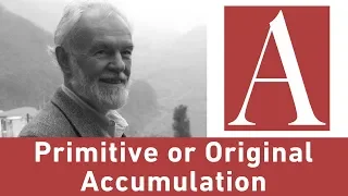 Anti-Capitalist Chronicles: Primitive or Original Accumulation