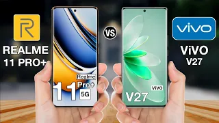 Realme 11 Pro Plus Vs Vivo V27 - Full Comparison ⚡#realme11proplusvsvivov27