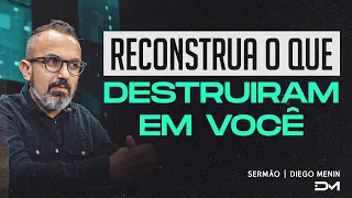 RECONSTRUA O QUE DESTRUIRAM EM VOCÊ | SERMÃO