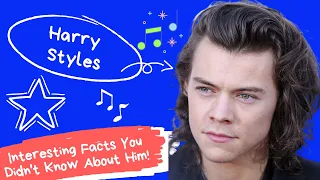 72 Things You Didn't Know About HARRY STYLES (Exciting & Fun to Know!)