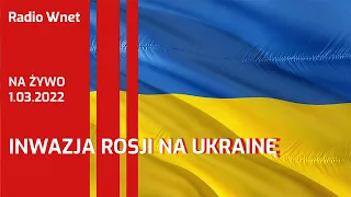 INWAZJA ROSJI NA UKRAINĘ - DZIEŃ SZÓSTY - 01.03.2022 - NA ŻYWO