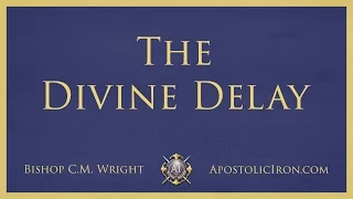 The Divine Delay - Bishop C.M. Wright
