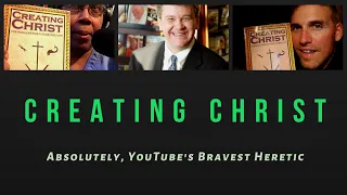 Creating Christ: How The Romans Invented Christianity (Part 1)