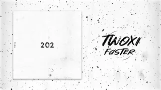 Twoxi - Faster [Official Audio]