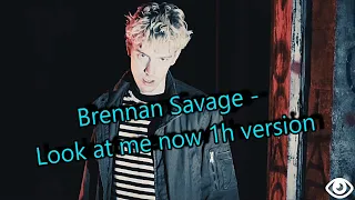 Brennan Savage - Look at me now 1h version