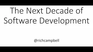 The Next Decade of Software Development - Richard Campbell - NDC Oslo 2021