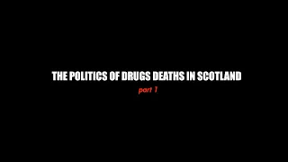 The politics of drug deaths in Scotland (Part 1)