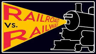 What is the difference between a RAILROAD and RAILWAY?