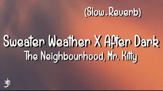 Sweater Weather X After Dark - The Neighbourhood, Mr. Kitty (Slow + Reverb) (Lyrics) (Tiktok Mashup)