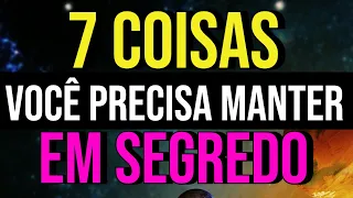 7 COISAS QUE VOCÊ NUNCA DEVE CONTAR A NINGUÉM