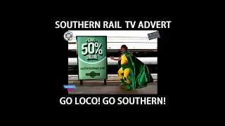 "Go Loco! Go Southern!" Southern Rail TV advert