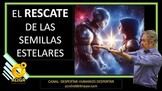 EL RESCATE DE LAS SEMILLAS ESTELARES. #SemillasEstelares #CosmologíaTerrestre #Azrahel #Conciencia