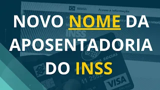 VEJA O NOVO NOME DA APOSENTADORIA POR IDADE e APOSENTADORIA POR TEMPO DE CONTRIBUIÇÃO