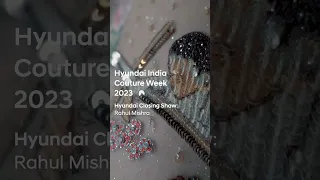 Hyundai Closing Show | India Couture Week 2023 | Rahul Mishra