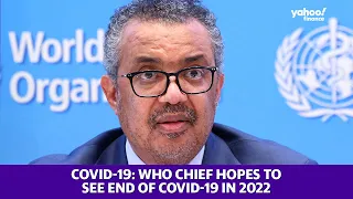 COVID-19: WHO chief hopes to see end of COVID-19 in 2022
