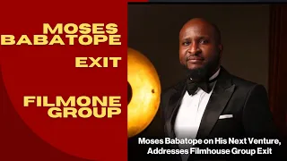 Shocking- Moses Babatope co-founder Filmone Exit Filmone Group.