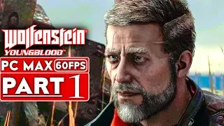 WOLFENSTEIN YOUNGBLOOD Gameplay Walkthrough Part 1 [1080p HD 60FPS PC MAX SETTINGS] - No Commentary
