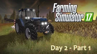 Farming Simulator 17 - Day 2 Part 1 Playthrough