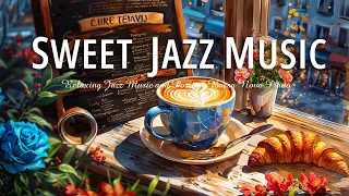 Sweet Morning Jazz Music ☕ Start New Day with Jazz Relaxing Music & Bossa Nova Piano for Chill