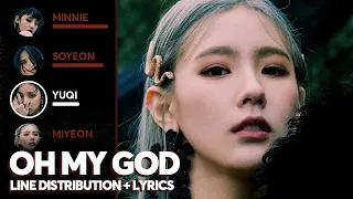 (G)I-DLE - Oh my god (Line Distribution + Color Coded Lyrics) (여자)아이들