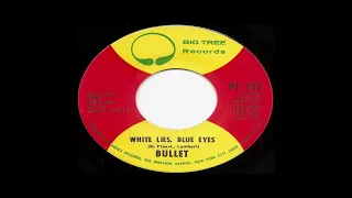 BULLET * White LIes, Blue Eyes    1972   HQ