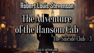 The Adventure of the Hansom Cab by Robert Louis Stevenson | Suicide Club #3 | Audiobook