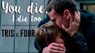 Tris & Four - You Die, I Die Too