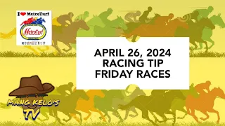 MMTCI/APRIL 26, 2024/RACING TIPS/ANALYSIS/PT5:00PM/7 RACES/BY MANG KELO'S TV