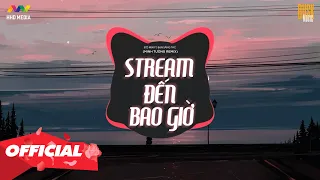 ♬ STREAM ĐẾN BAO GIỜ - ĐỘ MIXI ft. BẠN SÁNG TÁC ( MINH TƯỜNG REMIX ) | NHỚ ĐEO TAI NGHE