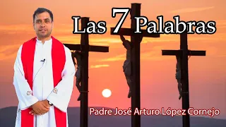 Las 7 Palabras - Padre Arturo Cornejo