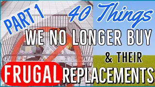 💵40 Things We No Longer Buy & Their Frugal Replacements Part 1 | Frugal Living Tips 💕YT Milestone