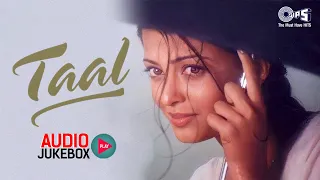 Taal Movie Songs - Audio Jukebox | Aishwariya, Anil & Akshaye| Monsoon Special Taal Full Movie Album