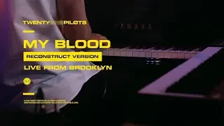 Twenty One Pilots - "My Blood" (Reconstruct Version) Live From Brooklyn