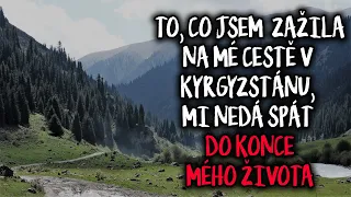 TO, CO JSEM ZAŽILA NA MÉ CESTĚ V KYRGYZSTÁNU, MI NEDÁ SPÁT DO KONCE MÉHO ŽIVOTA - CREEPYPASTA (CZ)