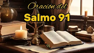 SALMO 91 LA ORACIÓN MAS PODEROSA DE LA BIBLIA