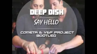 Deep Dish - Say Hello (Cometa & V&P PROJECT Bootleg)