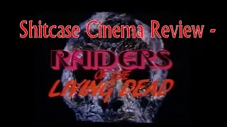 Raiders of the Living Dead - Shitcase Cinema