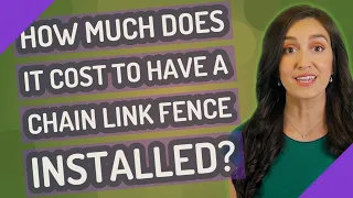 How much does it cost to have a chain link fence installed?