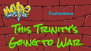 Futurama - This Trinity's Going To War [Karaoke]