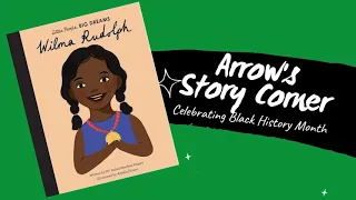 Arrow's Story Corner - Wilma Rudolph