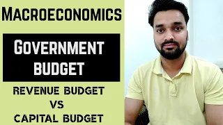 Difference Between Revenue Budget and Capital Budget - Government Budget -(Part-4)- Macroeconomics