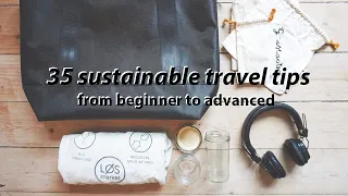 35 SUSTAINABLE TRAVEL TIPS // easy, medium, and advanced