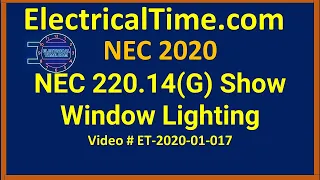 National Electrical Code NEC 220.14(G) Show Window Lighting - Video ET-2020-01-017