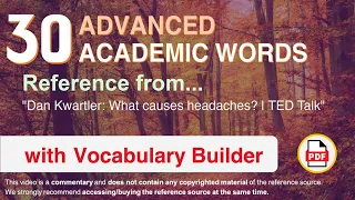 30 Advanced Academic Words Ref from "Dan Kwartler: What causes headaches? | TED Talk"